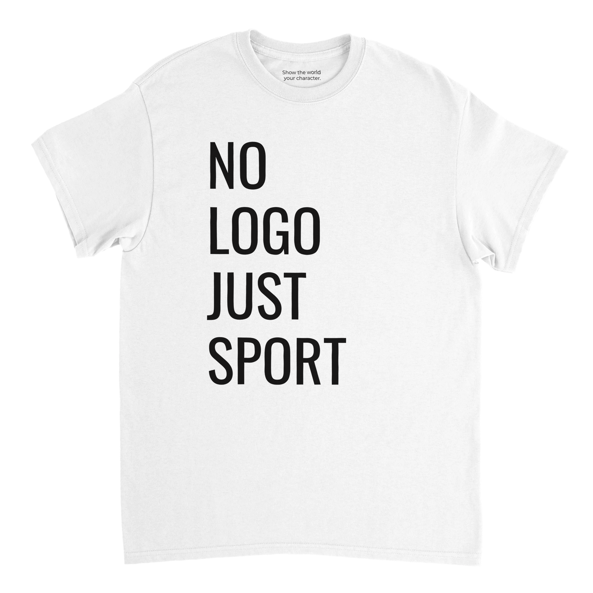 Show the world  your character. NO LOGO JUST SPORT